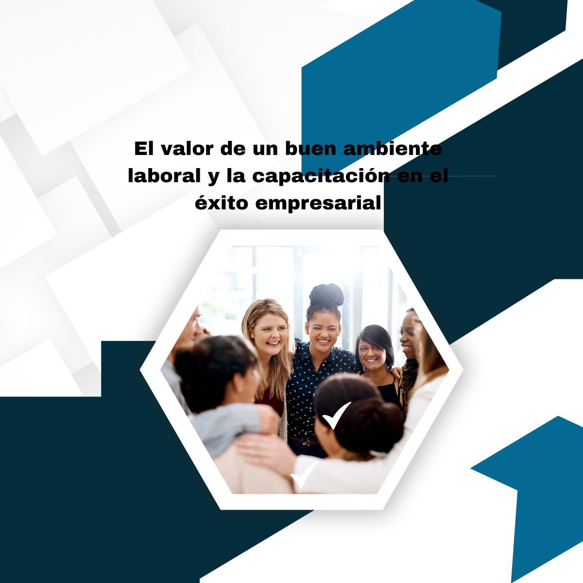 El valor de un buen ambiente laboral y la capacitación en el éxito empresarial