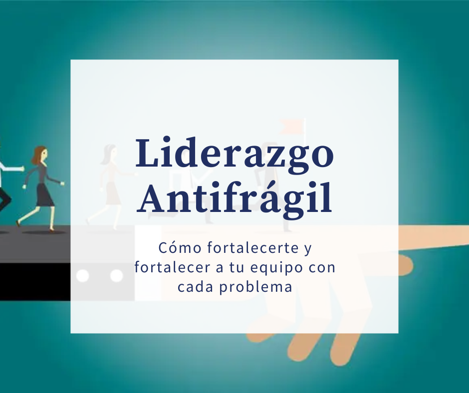 Liderazgo Antifrágil
